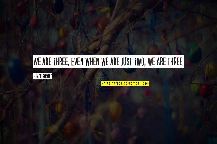 Funny Year 11 Leavers Quotes By Meg Rosoff: We are three. Even when we are just