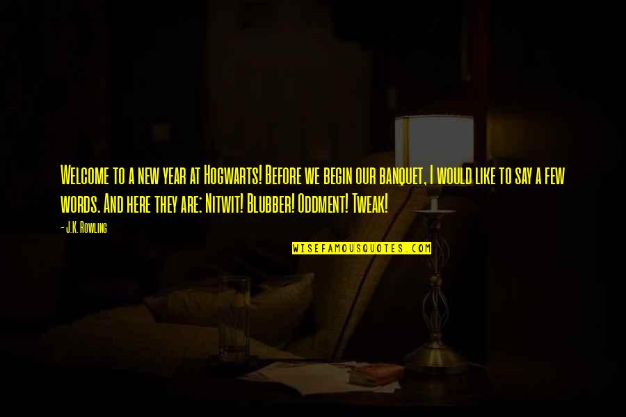 Funny Year Quotes By J.K. Rowling: Welcome to a new year at Hogwarts! Before Funny Year Quotes By J.K. Rowling: Welcome to a new year at Hogwarts! Before
