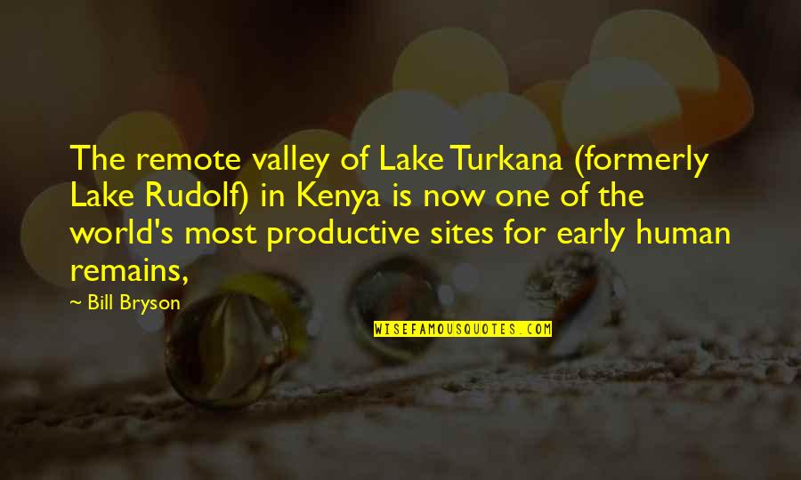 Funny Yellow Bone Quotes By Bill Bryson: The remote valley of Lake Turkana (formerly Lake