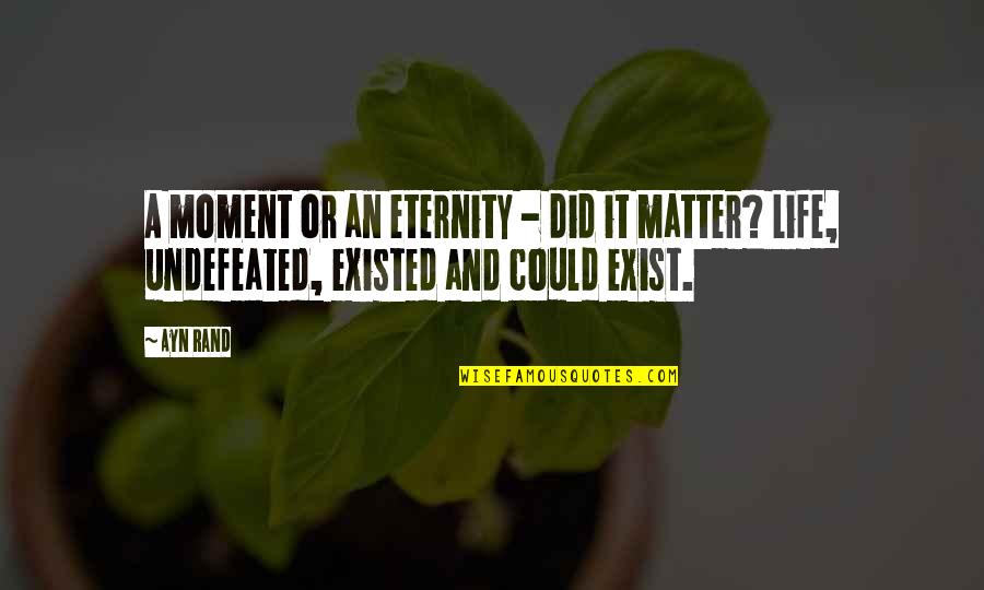 Funny Ymcmb Quotes By Ayn Rand: A moment or an eternity - did it
