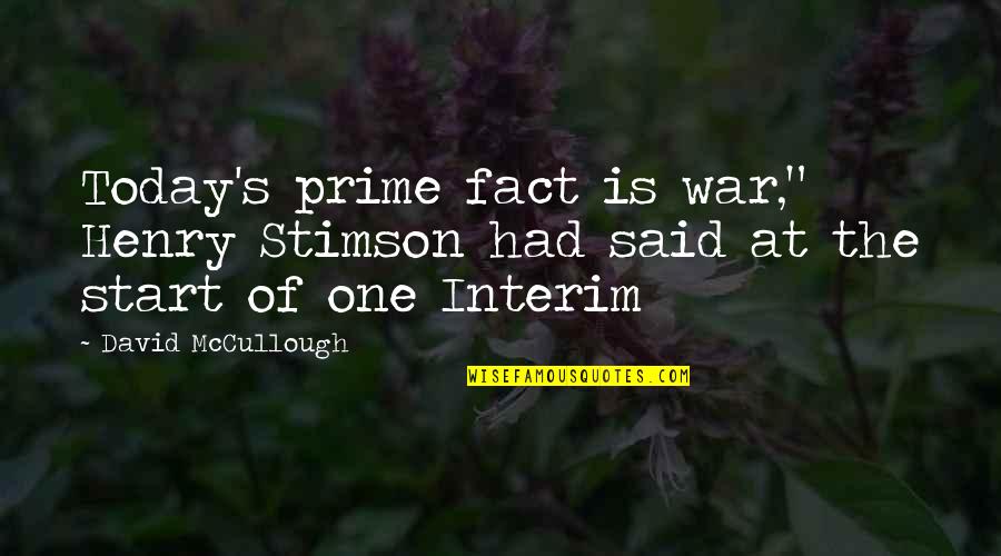 Funny Yngwie Quotes By David McCullough: Today's prime fact is war," Henry Stimson had