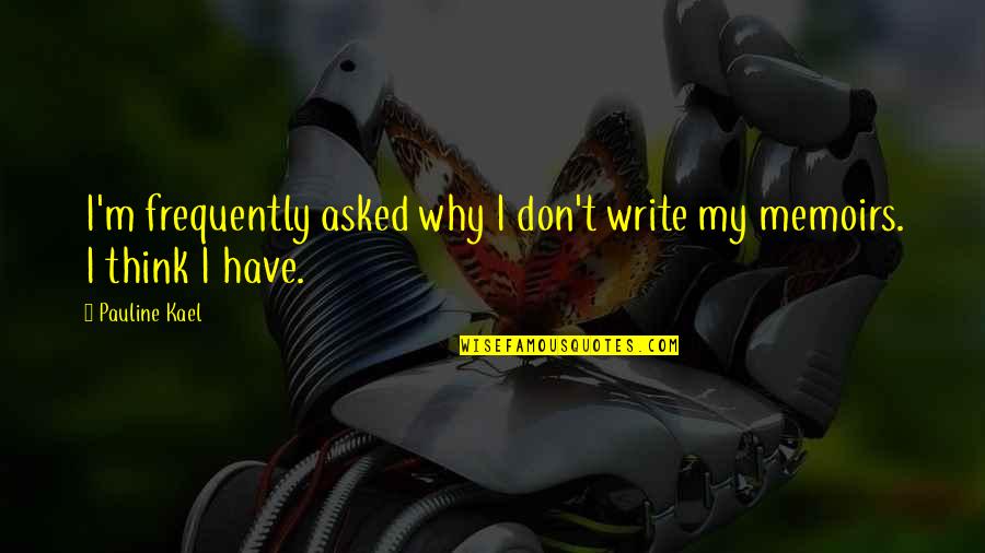 Funny Yngwie Quotes By Pauline Kael: I'm frequently asked why I don't write my