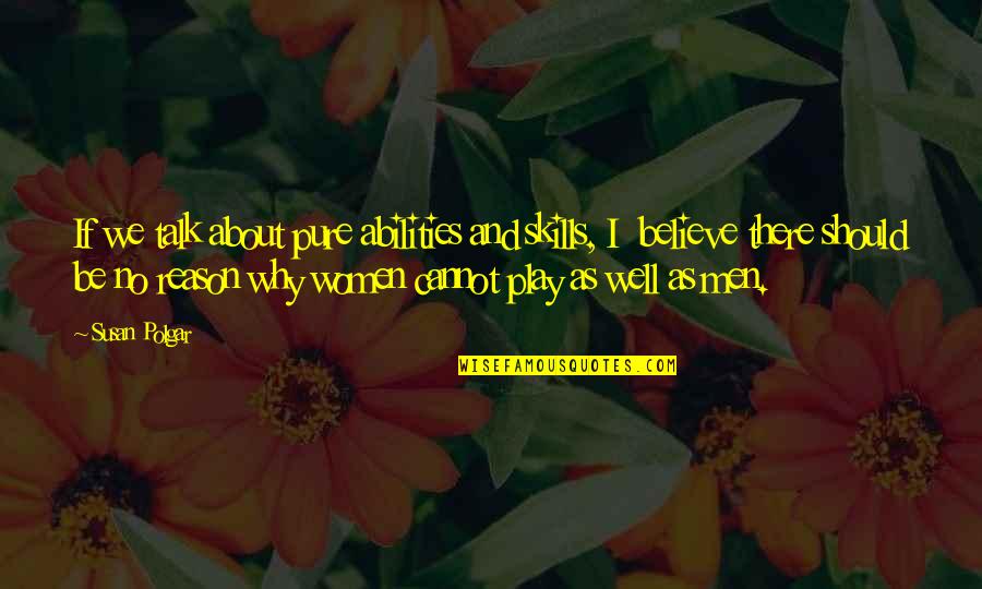 Funny You Look Pretty Quotes By Susan Polgar: If we talk about pure abilities and skills, Funny You Look Pretty Quotes By Susan Polgar: If we talk about pure abilities and skills,