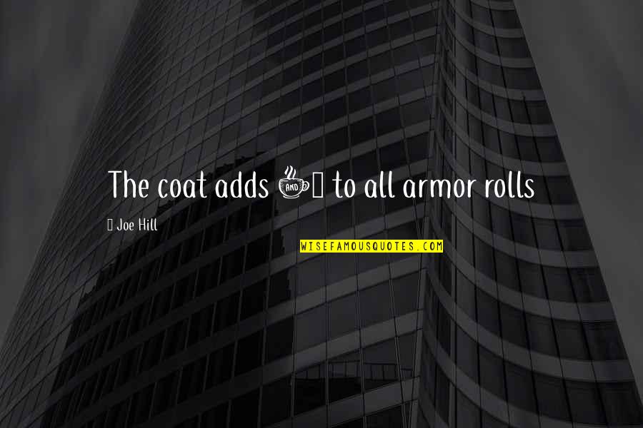 Funny You Me At Six Quotes By Joe Hill: The coat adds +5 to all armor rolls