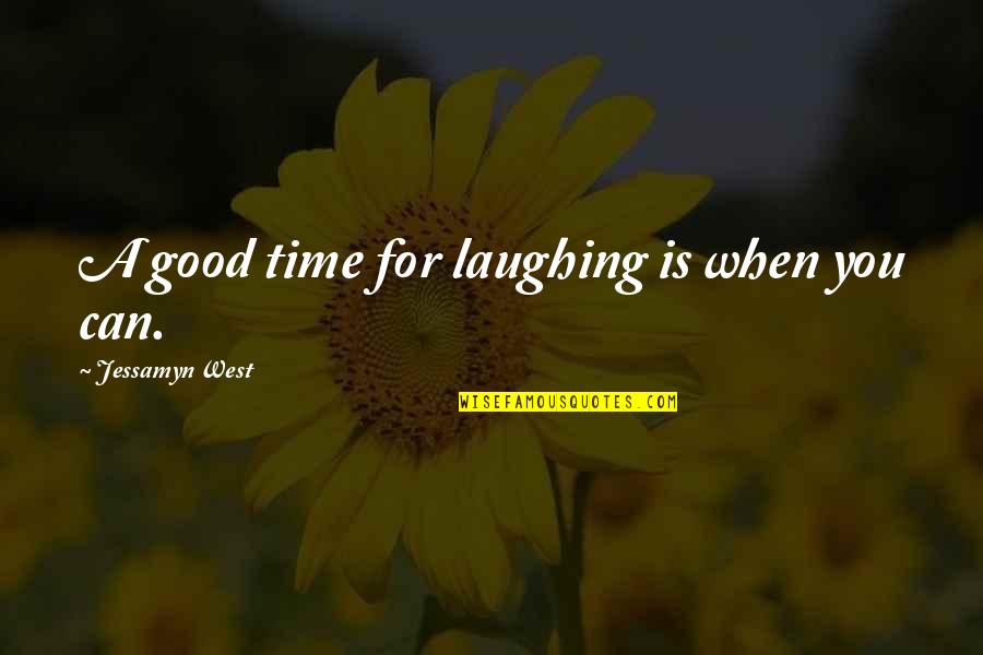 Funny You Quotes By Jessamyn West: A good time for laughing is when you