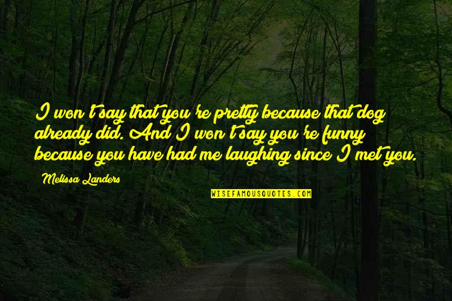 Funny Your So Cute Quotes By Melissa Landers: I won't say that you're pretty because that Funny Your So Cute Quotes By Melissa Landers: I won't say that you're pretty because that