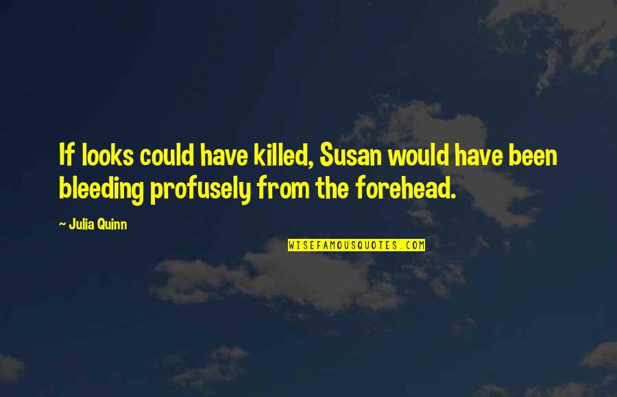 Funny Youre The To My Quotes By Julia Quinn: If looks could have killed, Susan would have