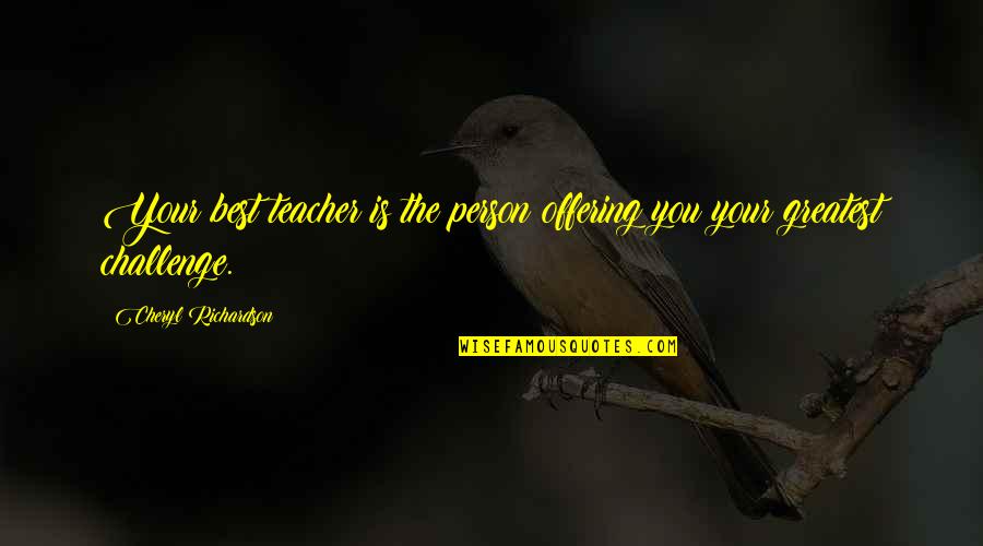 Funny Youtube Quotes By Cheryl Richardson: Your best teacher is the person offering you