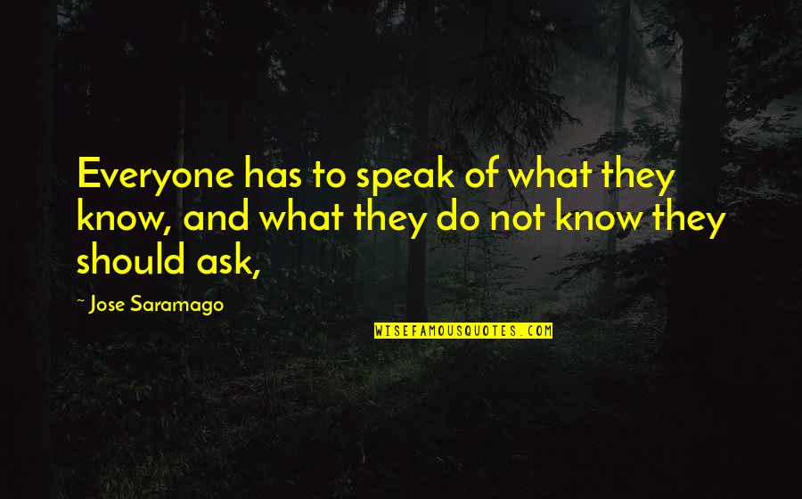 Funny Zebras Quotes By Jose Saramago: Everyone has to speak of what they know,