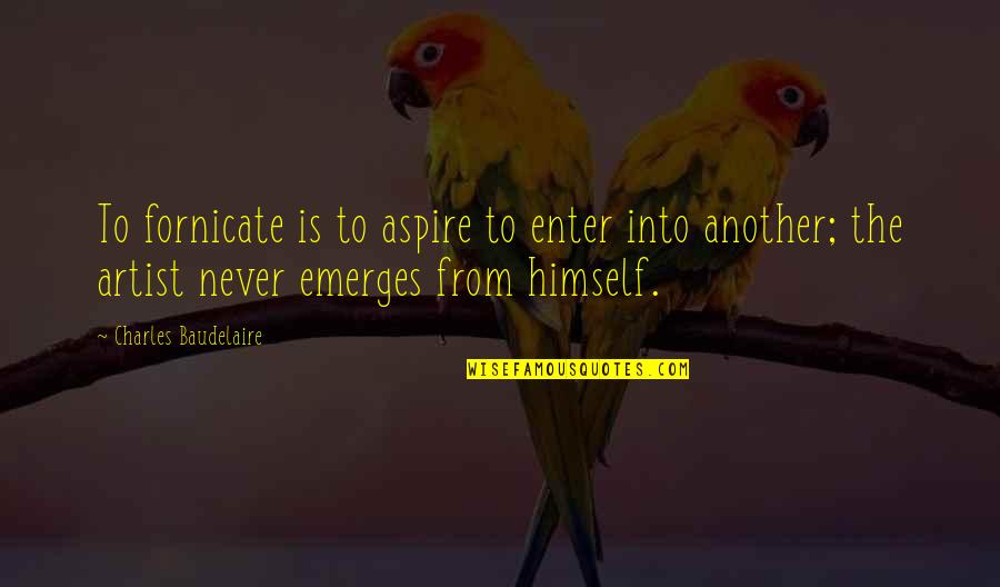Funny Zerg Quotes By Charles Baudelaire: To fornicate is to aspire to enter into