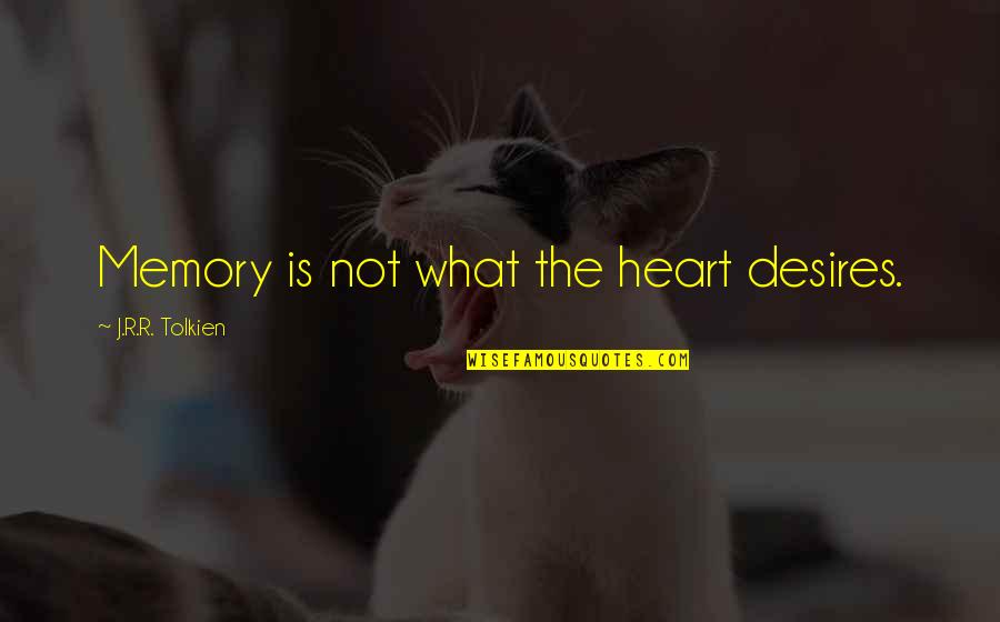 Funny Zit Quotes By J.R.R. Tolkien: Memory is not what the heart desires. Funny Zit Quotes By J.R.R. Tolkien: Memory is not what the heart desires.
