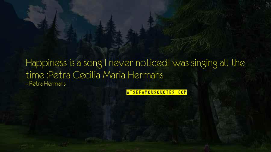 Funny Zodiac Sign Quotes By Petra Hermans: Happiness is a song I never noticedI was Funny Zodiac Sign Quotes By Petra Hermans: Happiness is a song I never noticedI was