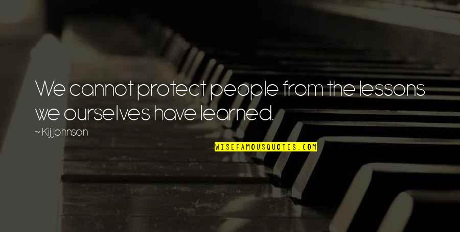 Funny Zoella Quotes By Kij Johnson: We cannot protect people from the lessons we