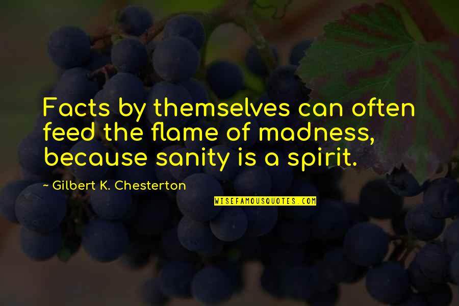 Funny Zombie Movie Quotes By Gilbert K. Chesterton: Facts by themselves can often feed the flame
