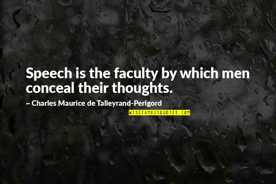 Funorama Quotes By Charles Maurice De Talleyrand-Perigord: Speech is the faculty by which men conceal