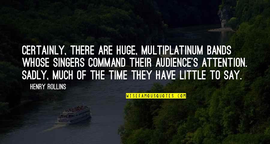 Funorama Quotes By Henry Rollins: Certainly, there are huge, multiplatinum bands whose singers