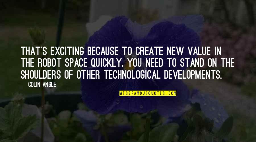 Funtastic Quotes By Colin Angle: That's exciting because to create new value in Funtastic Quotes By Colin Angle: That's exciting because to create new value in