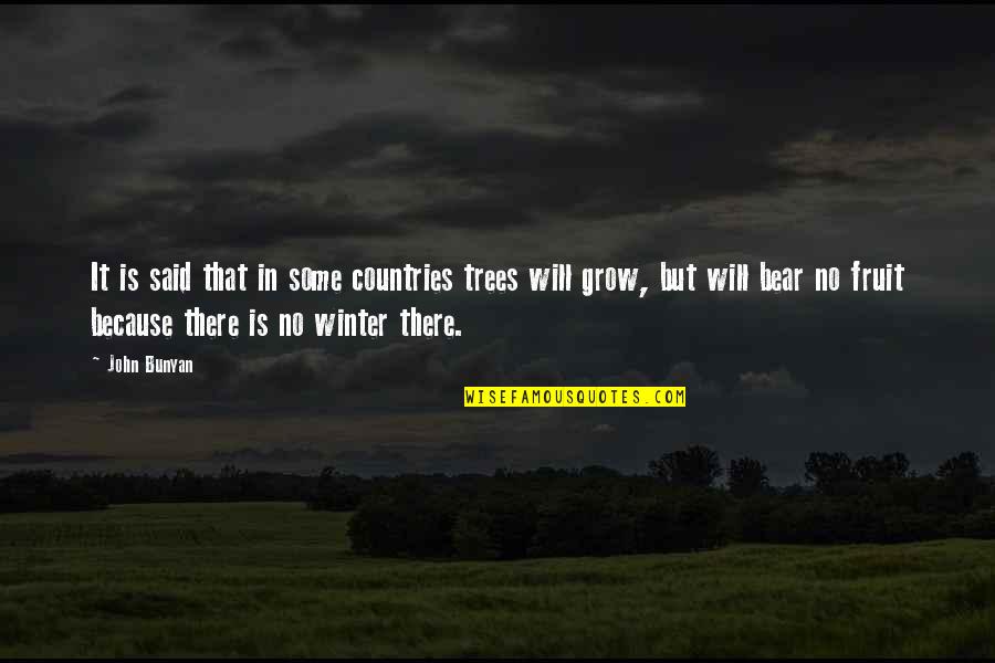 Funtila Quotes By John Bunyan: It is said that in some countries trees