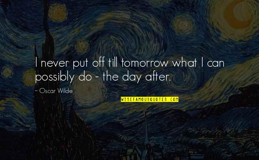 Funus Quotes By Oscar Wilde: I never put off till tomorrow what I