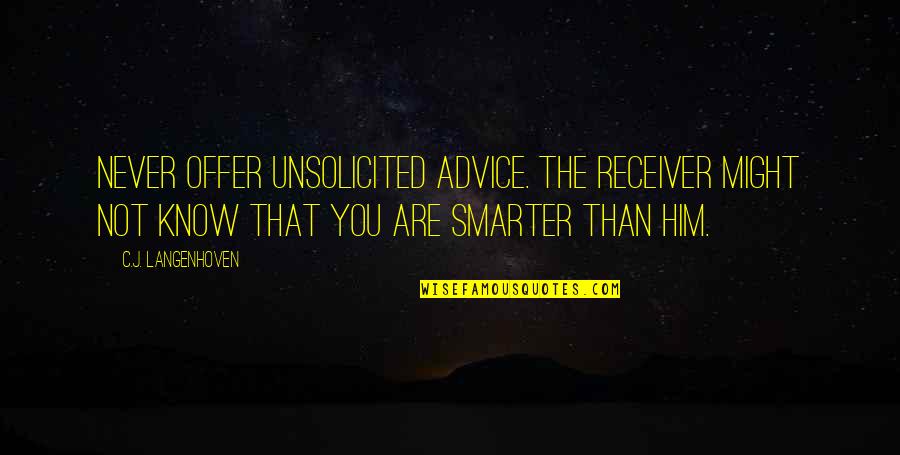 Funyuns Quotes By C.J. Langenhoven: Never offer unsolicited advice. The receiver might not Funyuns Quotes By C.J. Langenhoven: Never offer unsolicited advice. The receiver might not