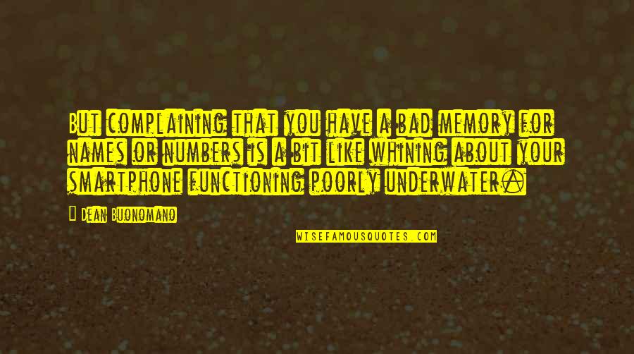 Funyuns Quotes By Dean Buonomano: But complaining that you have a bad memory Funyuns Quotes By Dean Buonomano: But complaining that you have a bad memory