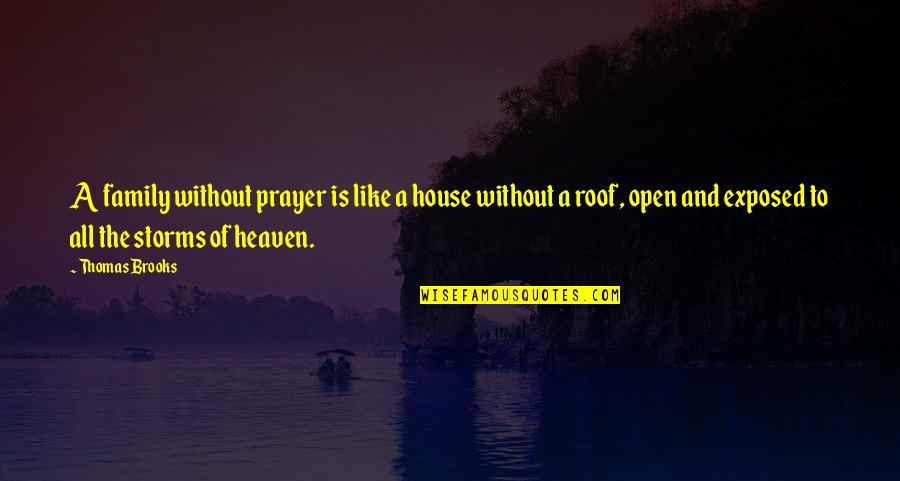 Funziona Quotes By Thomas Brooks: A family without prayer is like a house