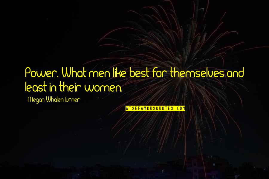 Funzione Dispari Quotes By Megan Whalen Turner: Power. What men like best for themselves and