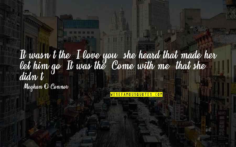 Funzione Trigonometrica Quotes By Meghan O'Connor: It wasn't the "I love you" she heard