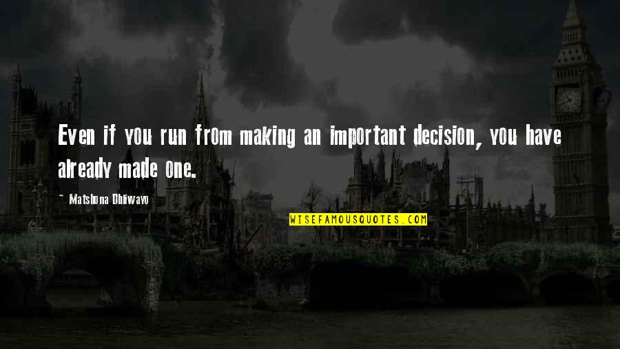 Fuochi Label Quotes By Matshona Dhliwayo: Even if you run from making an important Fuochi Label Quotes By Matshona Dhliwayo: Even if you run from making an important