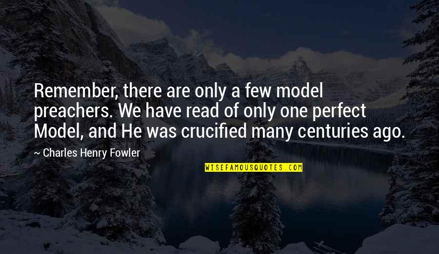 Fuoco Pizzeria Quotes By Charles Henry Fowler: Remember, there are only a few model preachers.