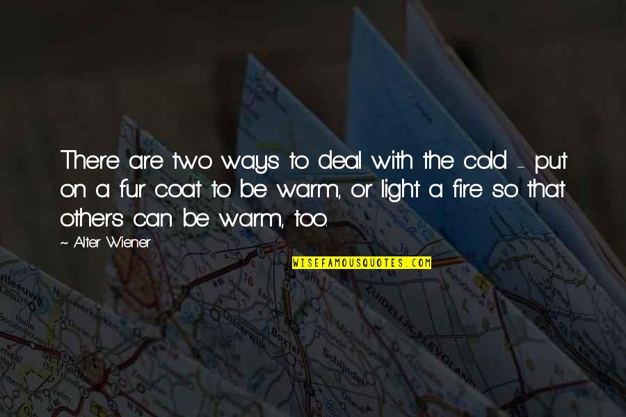 Fur Coat Quotes By Alter Wiener: There are two ways to deal with the