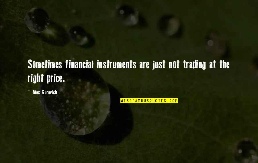 Furbelow Quotes By Alex Gurevich: Sometimes financial instruments are just not trading at