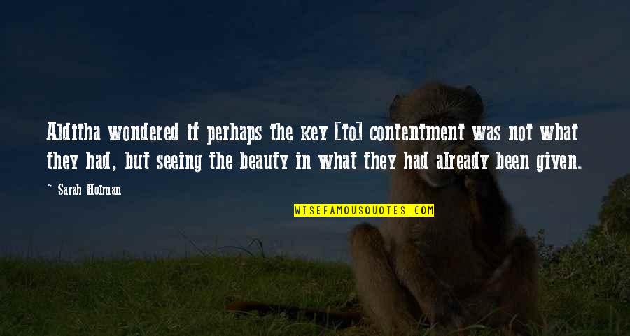Furbling Toy Quotes By Sarah Holman: Alditha wondered if perhaps the key [to] contentment