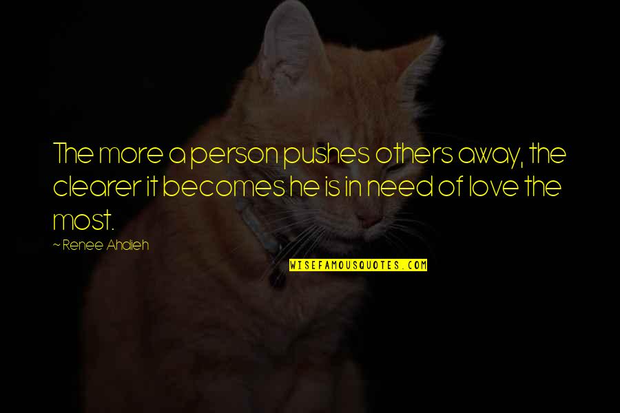 Furburgers Quotes By Renee Ahdieh: The more a person pushes others away, the
