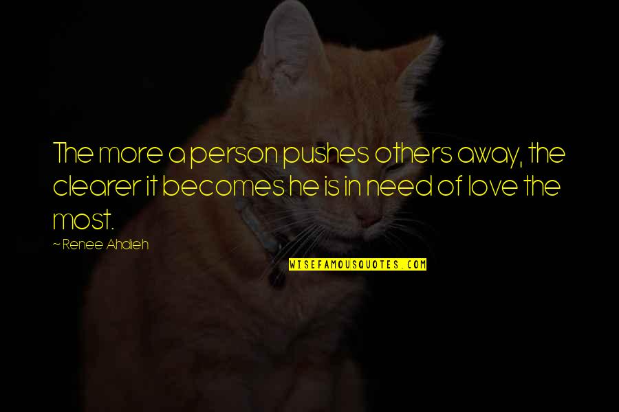 Furburgers Quotes By Renee Ahdieh: The more a person pushes others away, the Furburgers Quotes By Renee Ahdieh: The more a person pushes others away, the