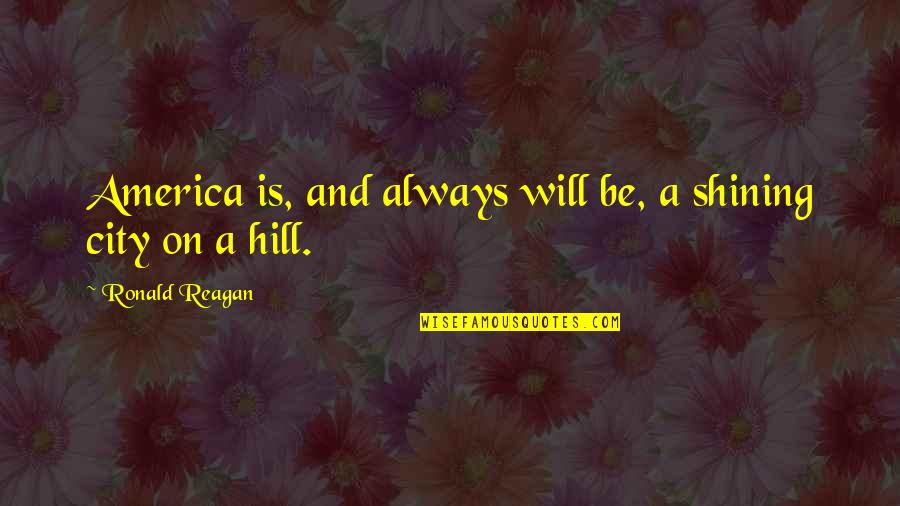 Furby Quotes By Ronald Reagan: America is, and always will be, a shining