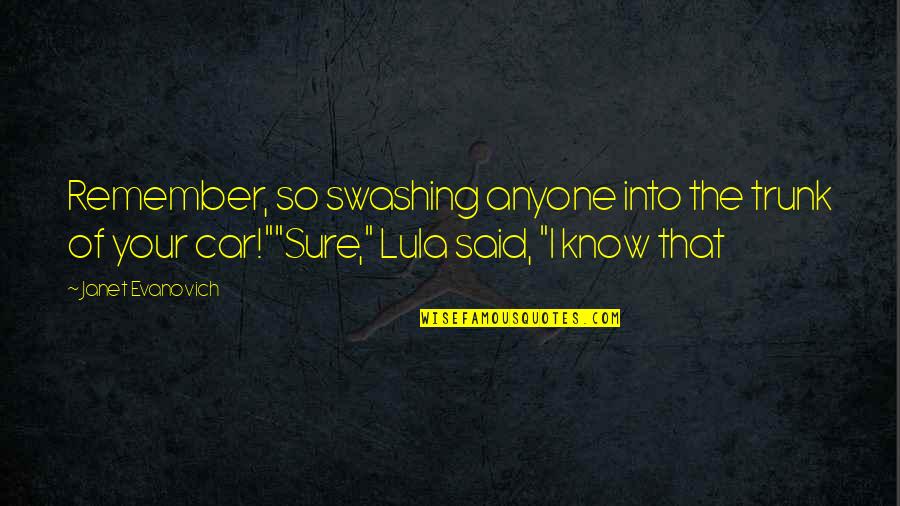 Furedy Hot Quotes By Janet Evanovich: Remember, so swashing anyone into the trunk of Furedy Hot Quotes By Janet Evanovich: Remember, so swashing anyone into the trunk of