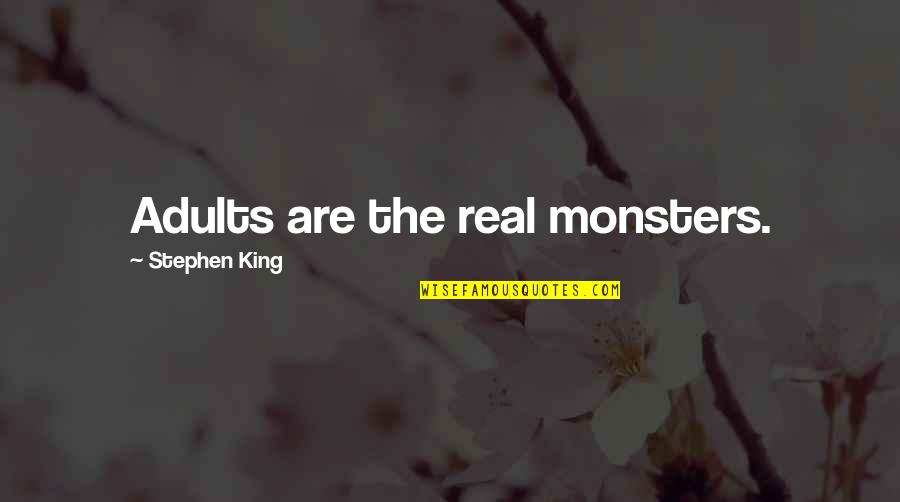 Furgoneta In English Quotes By Stephen King: Adults are the real monsters.