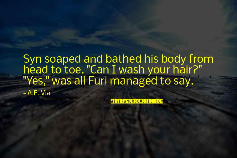 Furi Quotes By A.E. Via: Syn soaped and bathed his body from head