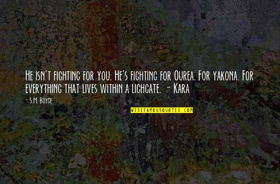 Furiatka Quotes By S.M. Boyce: He isn't fighting for you. He's fighting for