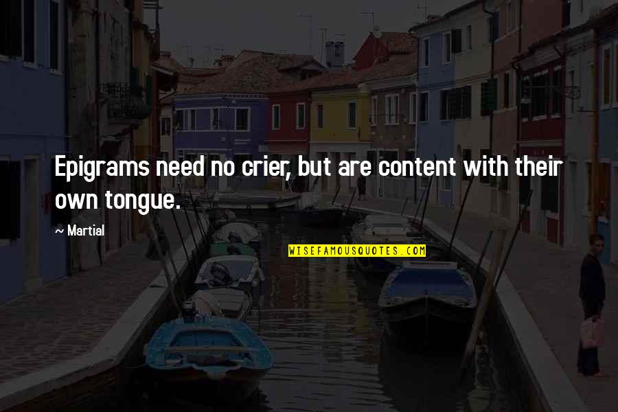 Furibunda Significado Quotes By Martial: Epigrams need no crier, but are content with