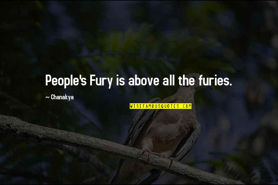 Furies Quotes By Chanakya: People's Fury is above all the furies. Furies Quotes By Chanakya: People's Fury is above all the furies.