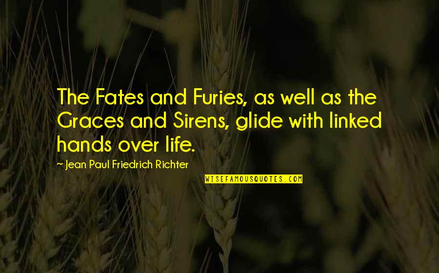 Furies Quotes By Jean Paul Friedrich Richter: The Fates and Furies, as well as the