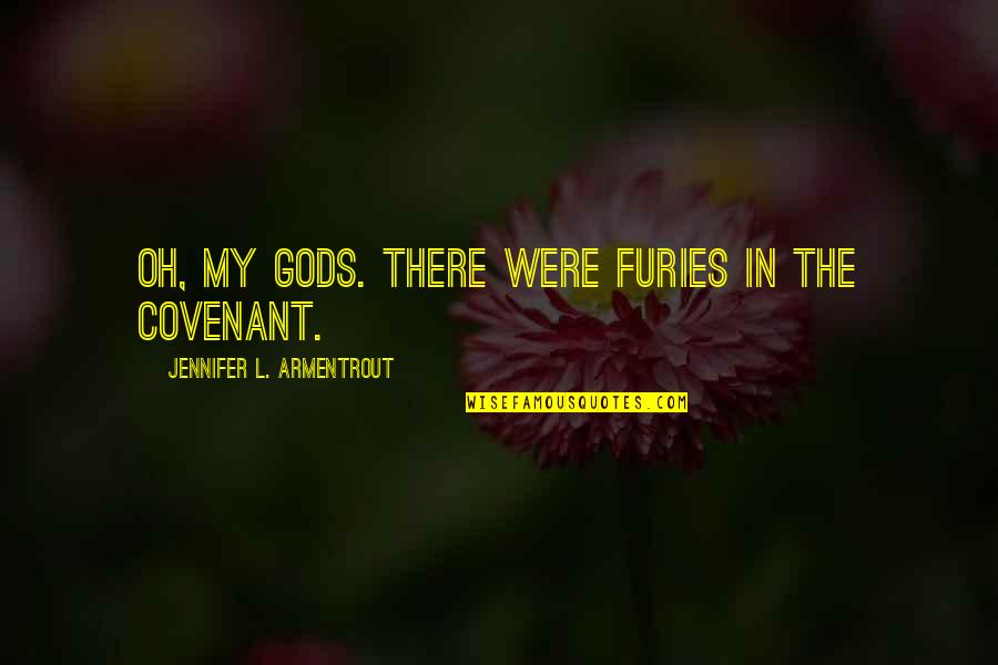 Furies Quotes By Jennifer L. Armentrout: Oh, my gods. There were furies in the