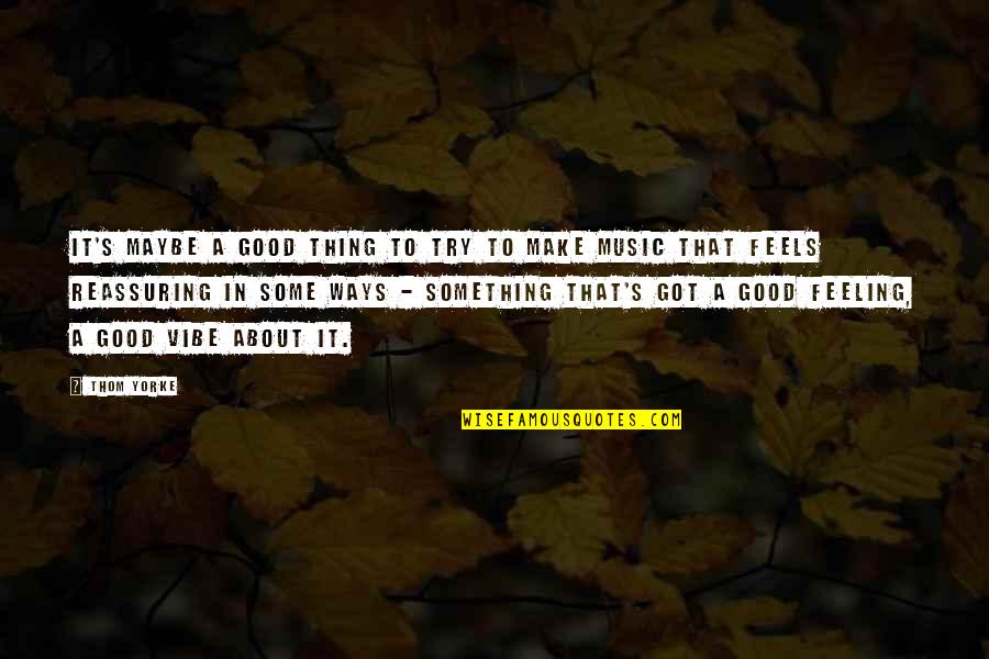 Furies Quotes By Thom Yorke: It's maybe a good thing to try to