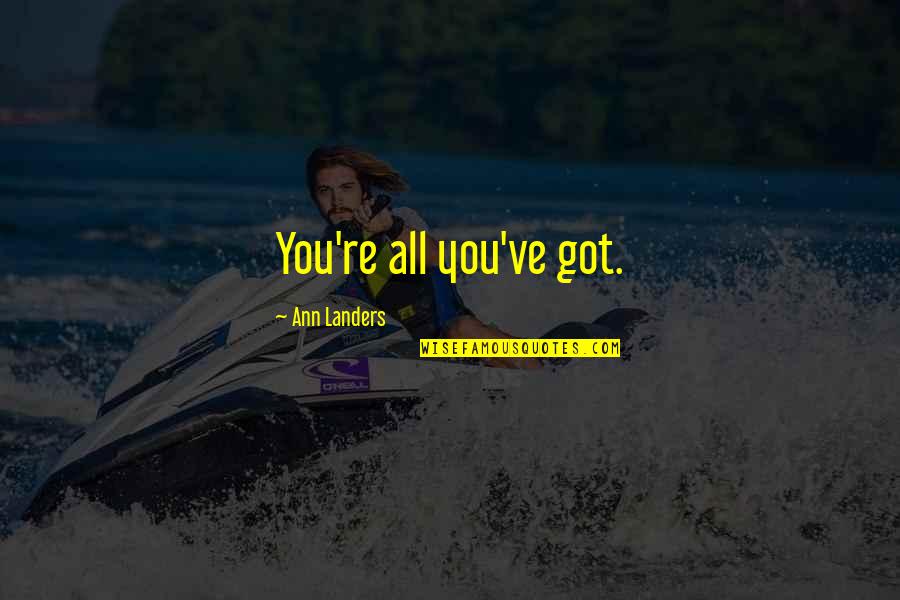 Furigana Means In Japanese Quotes By Ann Landers: You're all you've got. Furigana Means In Japanese Quotes By Ann Landers: You're all you've got.