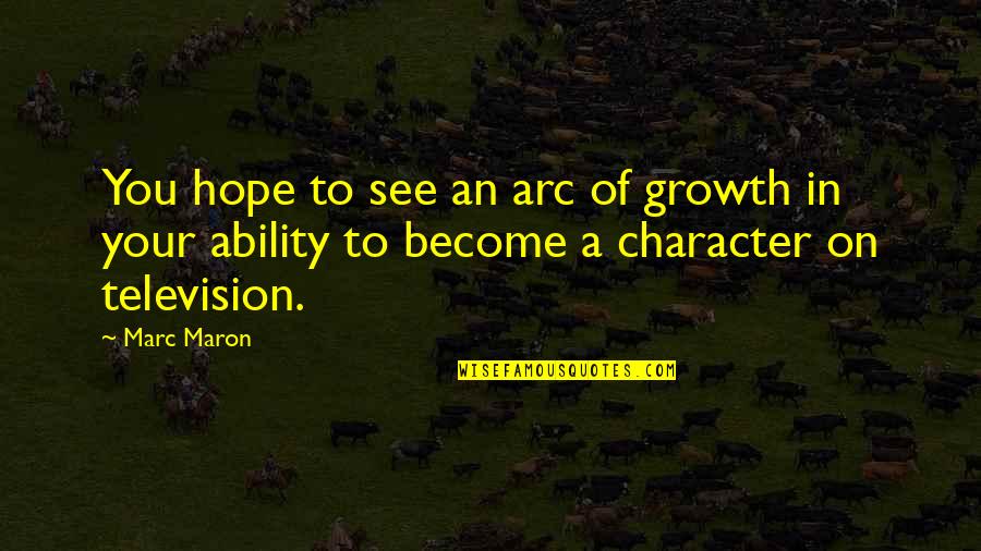 Furillo Basketball Quotes By Marc Maron: You hope to see an arc of growth