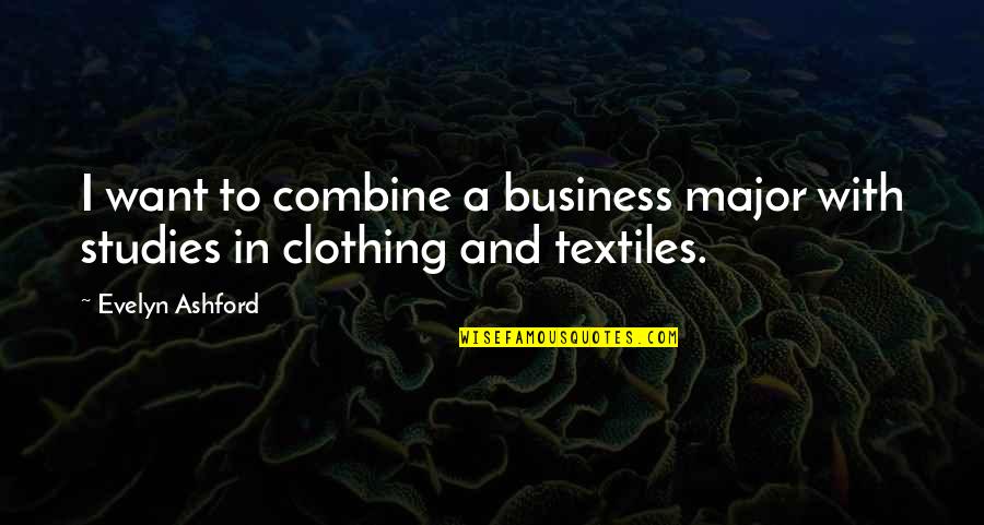 Furino Antho Quotes By Evelyn Ashford: I want to combine a business major with