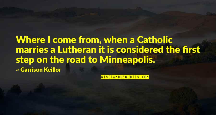 Furino Antho Quotes By Garrison Keillor: Where I come from, when a Catholic marries