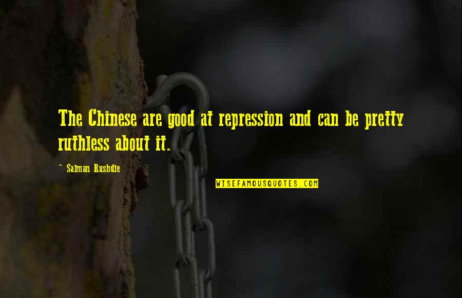 Furious 7 Movie Quotes By Salman Rushdie: The Chinese are good at repression and can